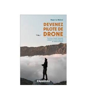 Livre Devenez Pilote De Drone Tout Pour Réussir L'examen Catégorie Ouverte Open A2 Et Obtenir Le Bapd